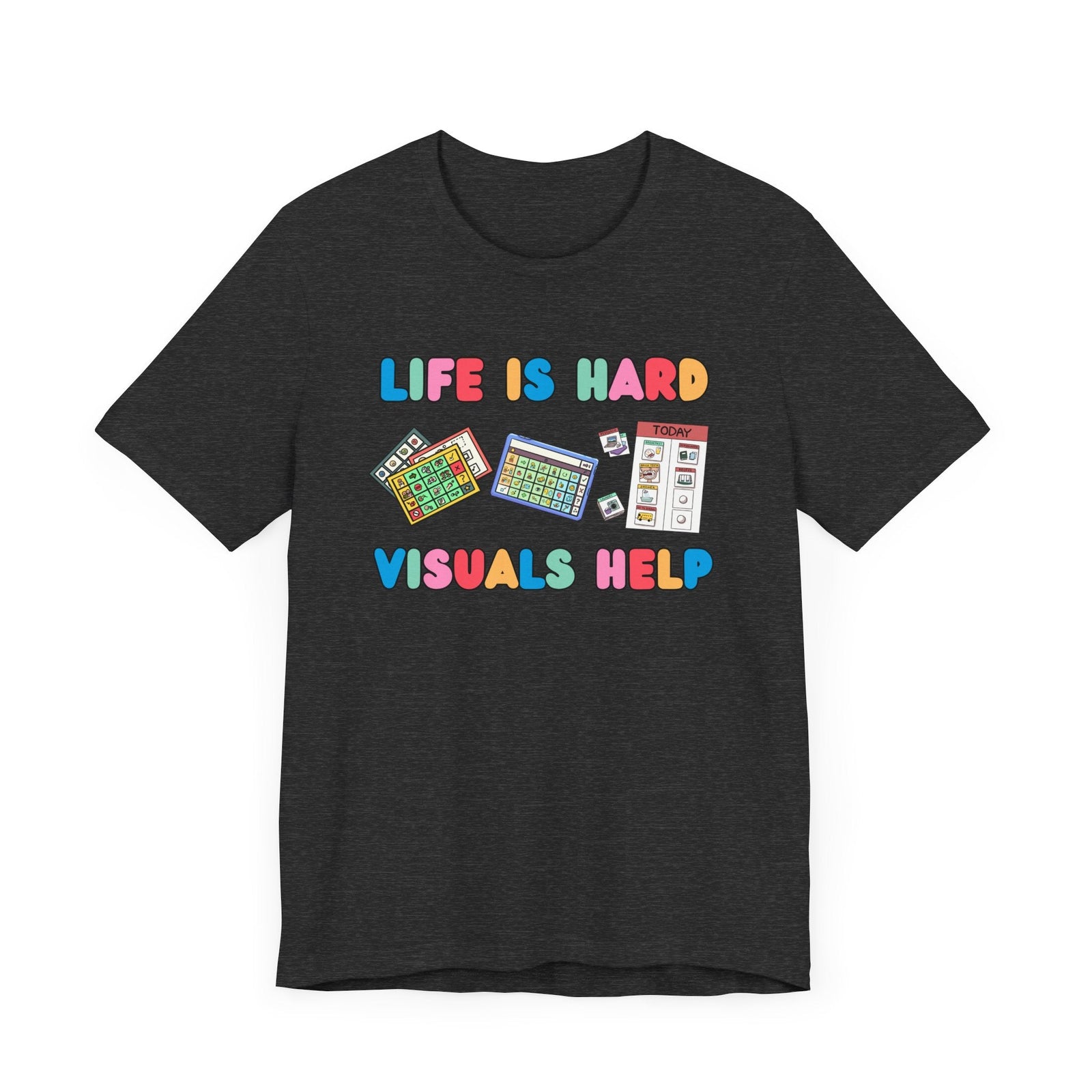 Life Is Hard, Visuals Help Tee | Advocate for Autism Shirts